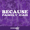 Because Family Car Vinyl Decal Sticker