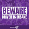 Beware Driver Is Insane Vinyl Decal Sticker