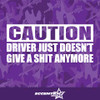 Caution Driver Just Doesn't Give A Shit Anymore Vinyl Decal Sticker