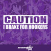 Caution I Brake For Hookers Vinyl Decal Sticker