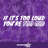 If It's Too Loud You're Too Old Vinyl Decal Sticker
