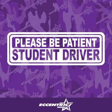 Please Be Patient Student Driver V2 Vinyl Decal Sticker