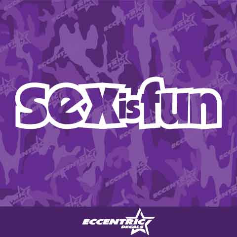 Sex Is Fun Vinyl Decal Sticker