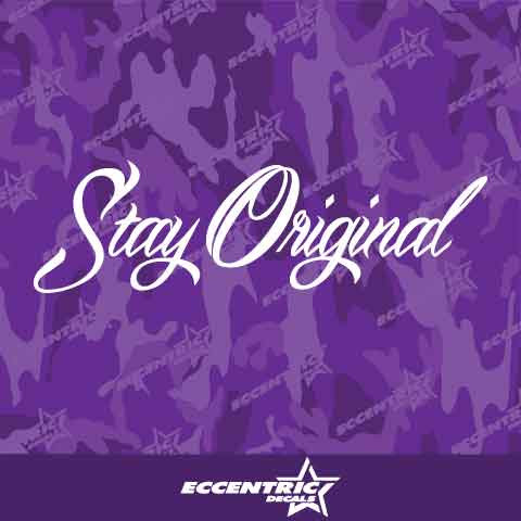 Stay Original Vinyl Decal Sticker