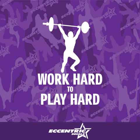 Work Hard To Play Hard Vinyl Decal Sticker