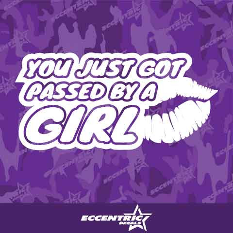 You Just Got Passed By A Girl Vinyl Decal Sticker