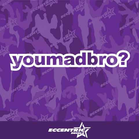 You Mad Bro? Vinyl Decal Sticker