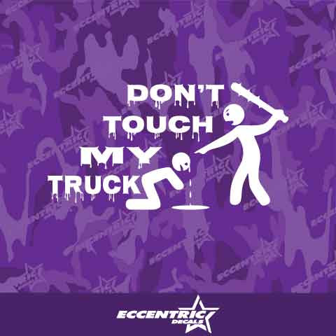 Don't Touch My Truck Vinyl Decal Sticker