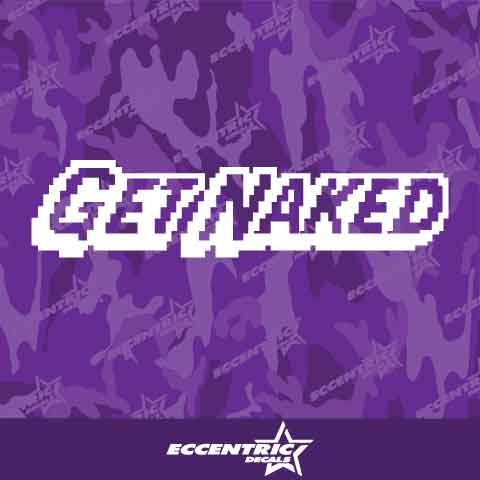 Get Naked Vinyl Decal Sticker