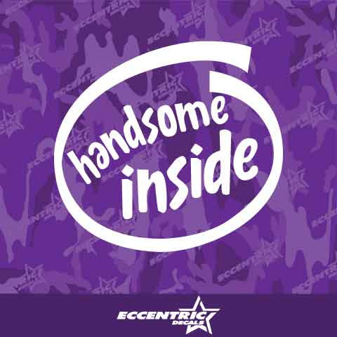 Handsome Inside Vinyl Decal Sticker