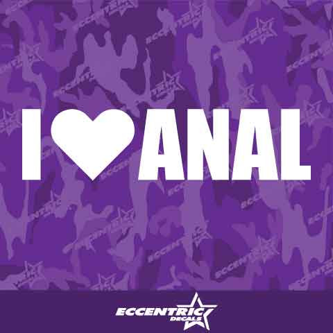 I Love Anal Vinyl Decal Sticker