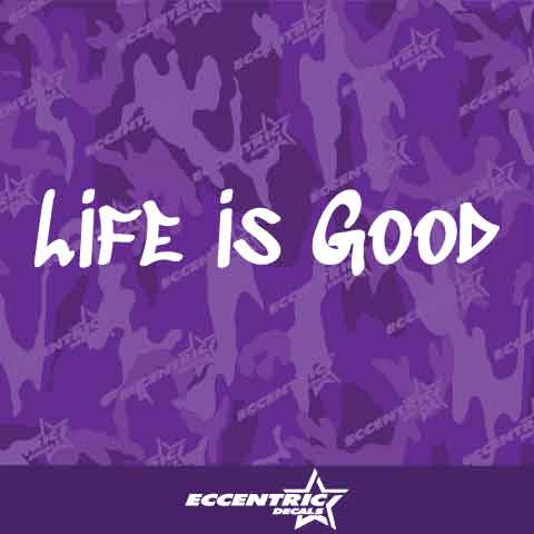 Life Is Good Vinyl Decal Sticker