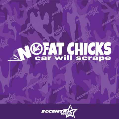 No Fat Chicks Car Will Scrape Vinyl Decal Sticker - Eccentric Decals