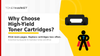 Why Choose High-Yield Toner Cartridges?