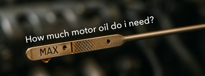 How Much Motor Oil Do I Need