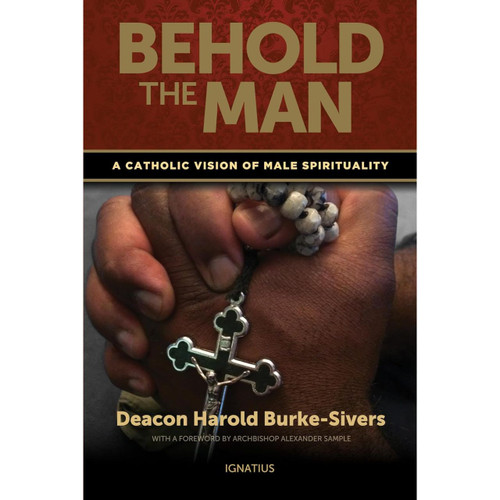 Behold the Man: A Catholic Vision of Male Spirituality by Harold Burke-Sivers book cover