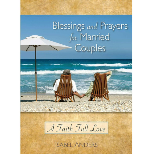 Blessings and Prayers for Married Couples: A Faith Full Love by Isabel Anders