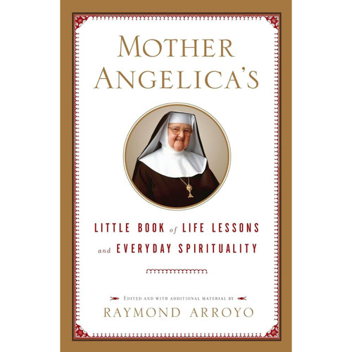Mother Angelica's Little Book of Life Lessons and Everyday Spirituality by Raymond Arroyo book cover