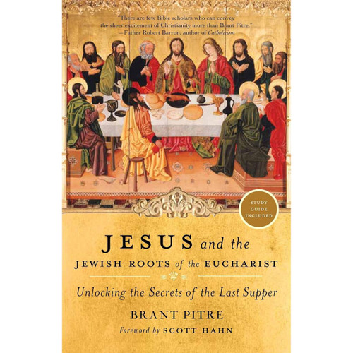 Jesus and the Jewish Roots of the Eucharist: Unlocking the Secrets of the Last Supper by Brant Pitre book cover