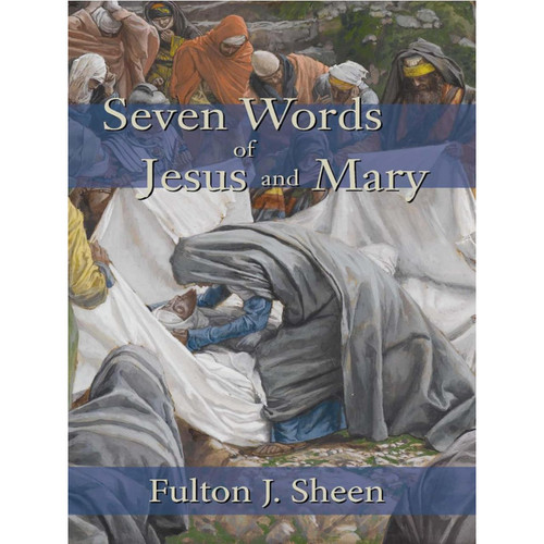 Seven Words of Jesus and Mary: Lessons on Cana and Calvary by Fulton Sheen book cover