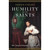 Humility of the Saints: The Litany of Humility Made Flesh by Patrick O'Hearn