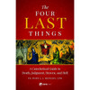 The Four Last Things: A Catechetical Guide to Death, Judgment, Heaven, and Hell by Fr. Wade L. J. Menezes book cover