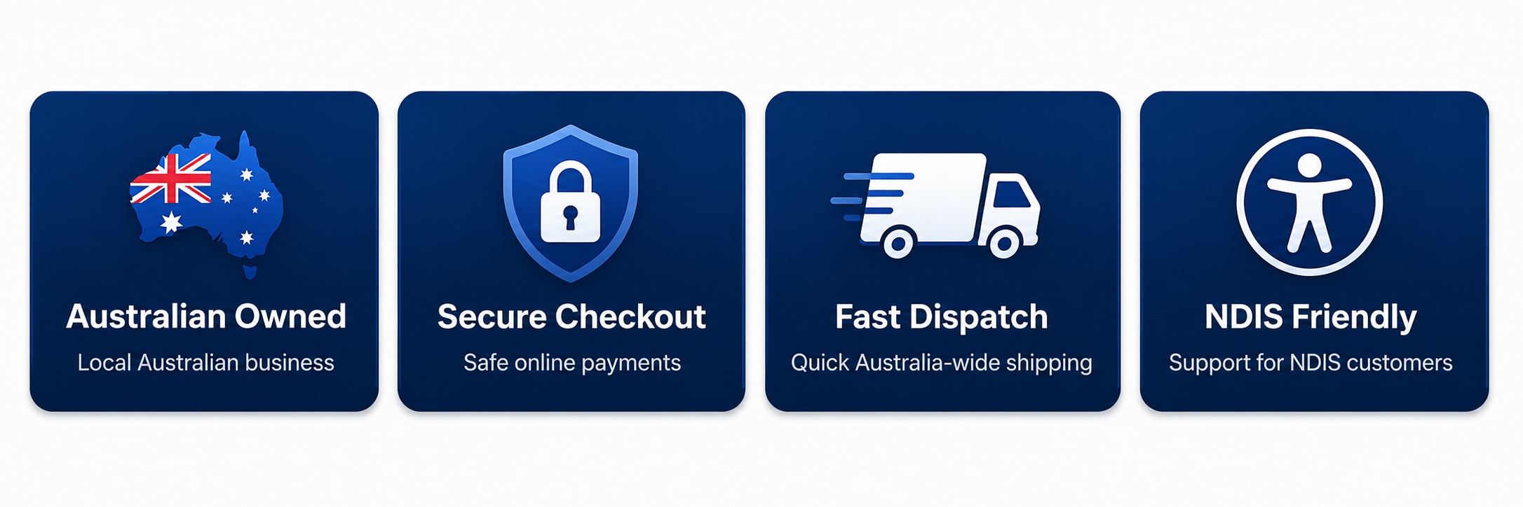 Australian Owned, Secure Checkout, Fast Dispatch, NDIS Friendly