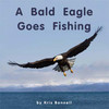 A Bald Eagle Goes Fishing - Level E/6