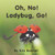 Oh, No! Ladybug Go - Level D/6