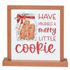 HAVE YOURSELF A MERRY LITTLE COOKIE" - PLAQUE ON BASE