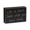 Life is Short Box Sign