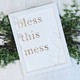 Bless This Mess White Frame