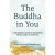 The Buddha in You: A Beginner's Guide to Buddhism, from Karma to Nirvana