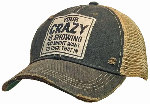 Your Crazy Is Showing Distressed Trucker in Black