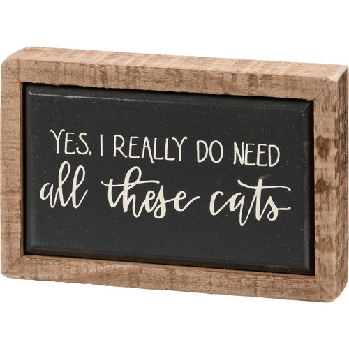 Box Sign Mini - I Really Do Need All These Cats