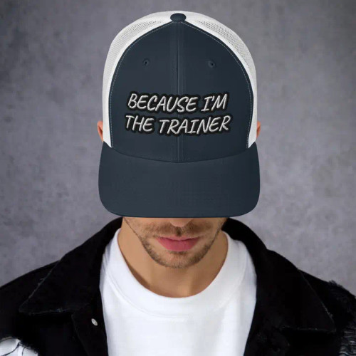 Trucker Cap - Because I'm the Trainer - Navy/White