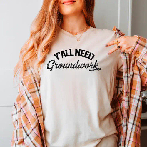 Y'all Need Groundwork Adult Short Sleeve Tee 
