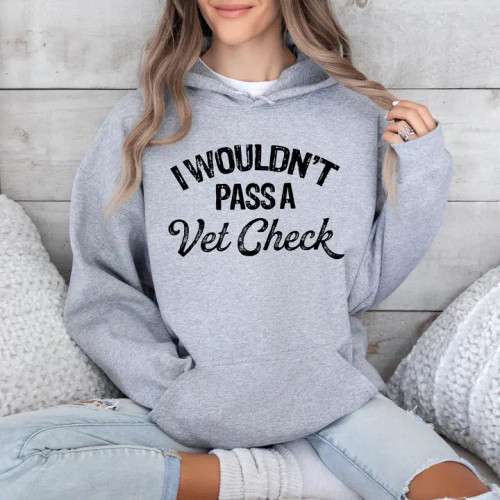 I Wouldn't Pass A Vet Check Horse Adult Hoodie 