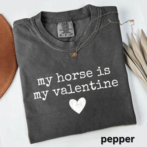 My Horse Is My Valentine Sweatshirt - Pepper