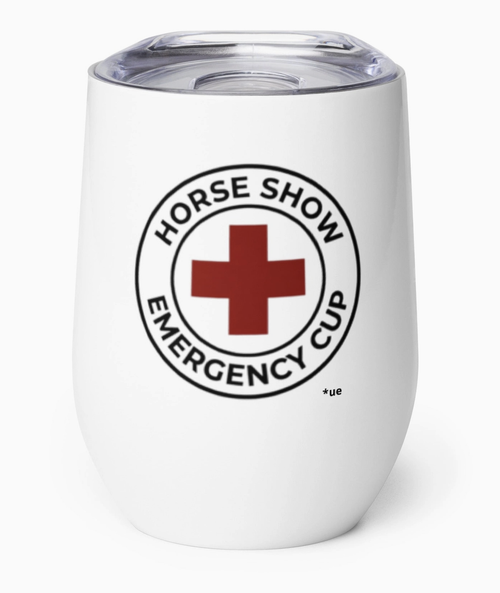 Wine Tumbler - Horse Show Emergency Cup