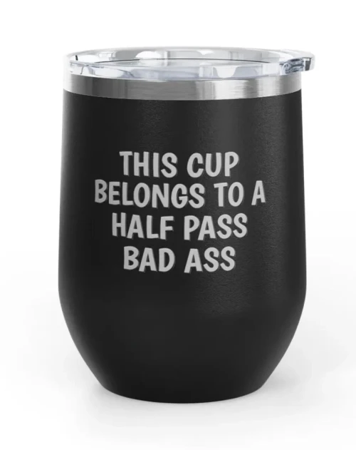 Wine Tumbler, 12oz - Half Pass Bad Ass - Black