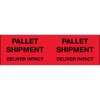 3 x 10" - "Pallet Shipment - Deliver Intact" (Fluorescent Red) Labels (Roll of 500)