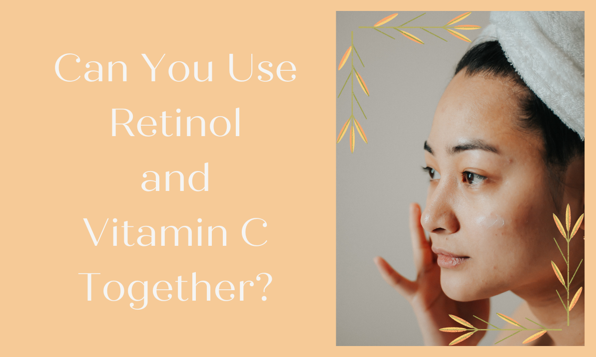 Can Use Retinol Vitamin C - Skin Beauty