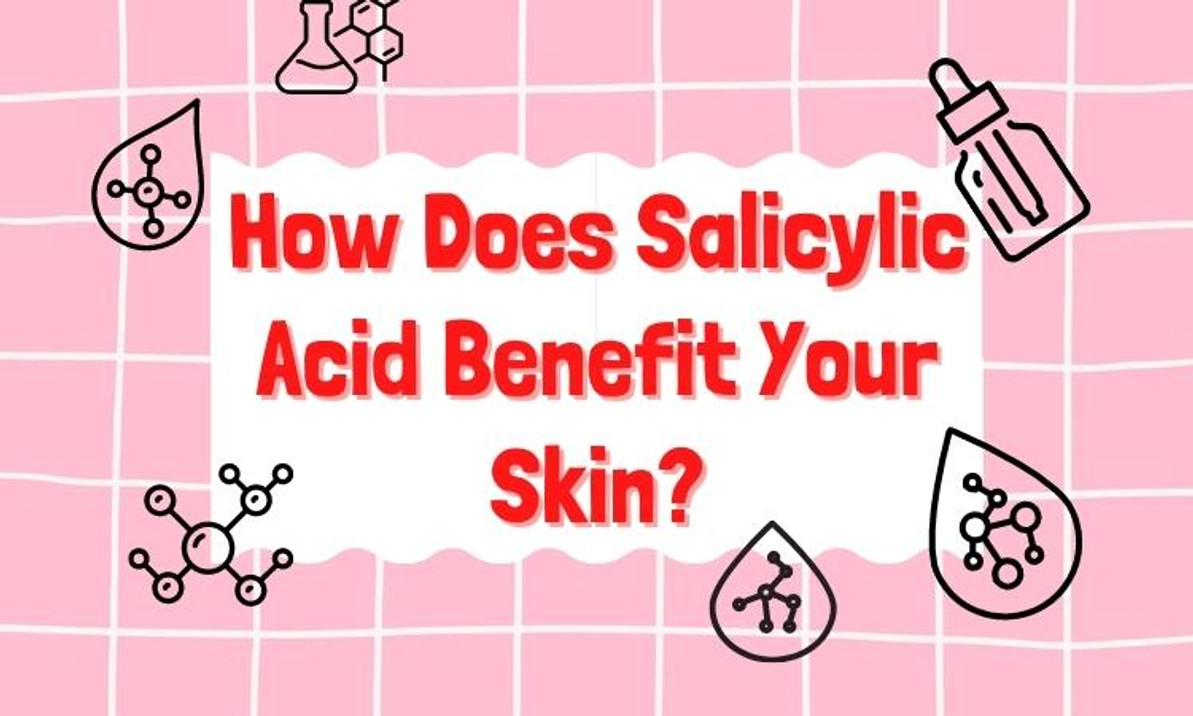 How Does Salicylic Acid Benefit Your Skin? How Does Salicylic Acid Benefit Your Skin?