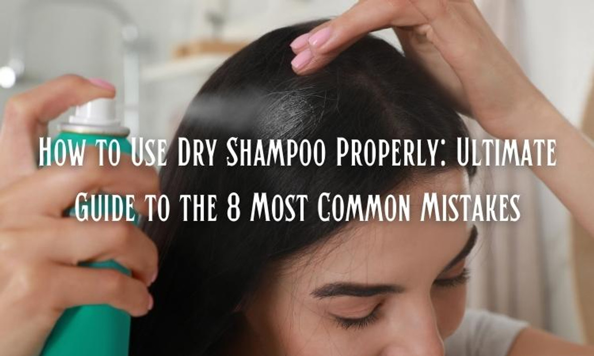 How to use Dry Shampoo: 8 Most Common Mistakes - Skin Beauty