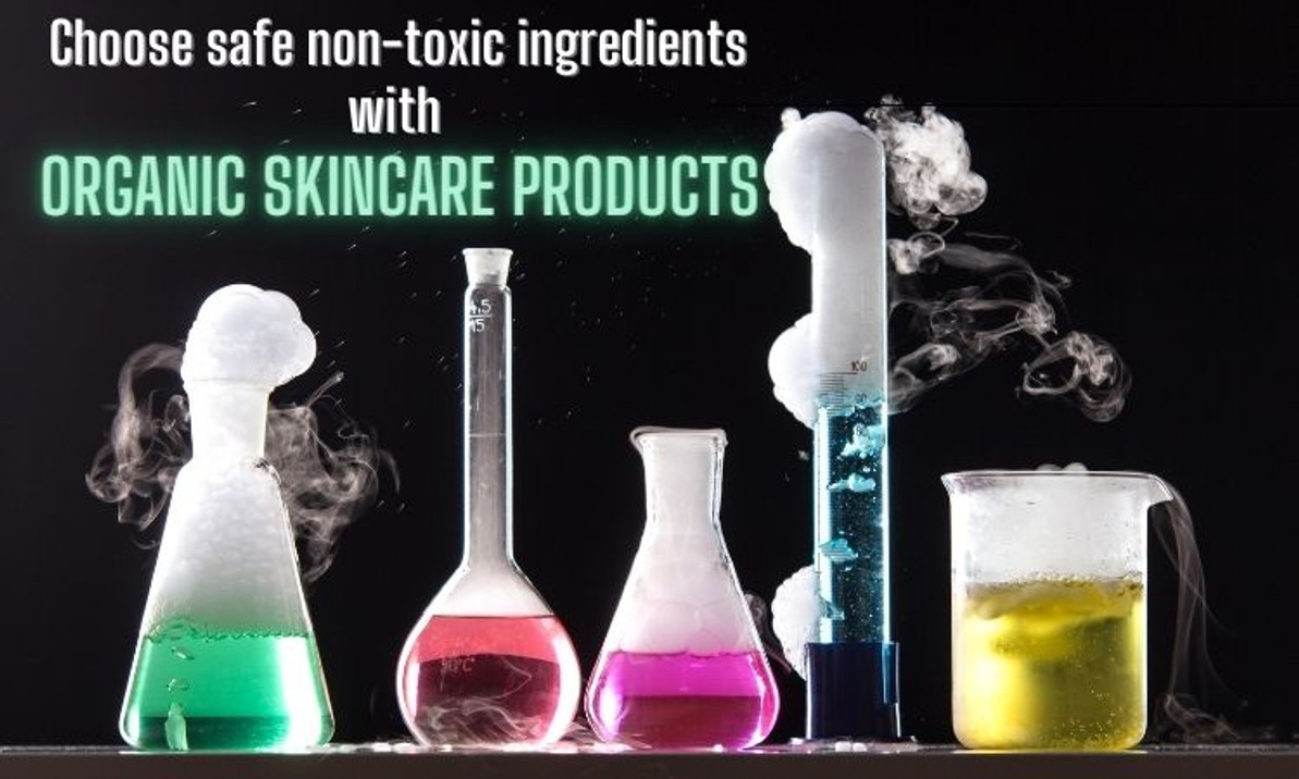 Choose Safe Non-Toxic Ingredients with Organic Skincare Products - Skin 