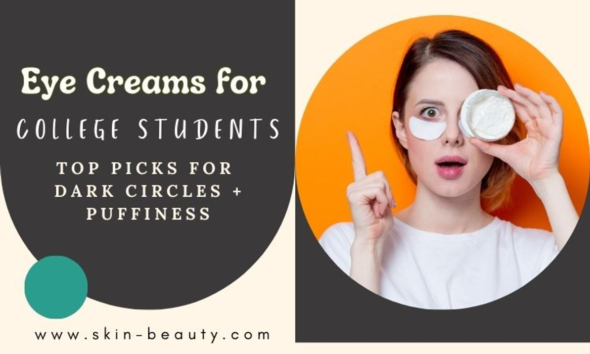 The Ultimate Guide to Eye Creams for College Students in 2024 The Ultimate Guide to Eye Creams for College Students in 2024
