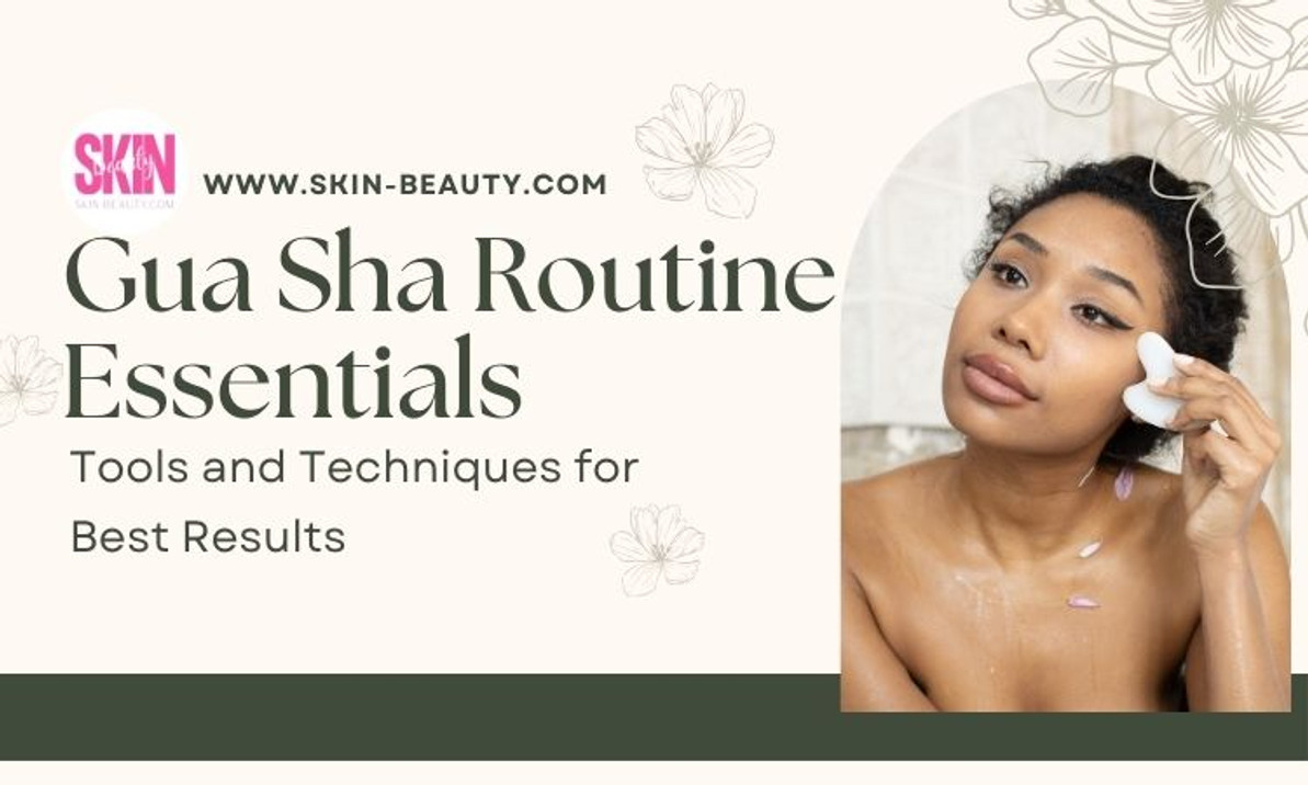 Gua Sha Routine: Tools and Techniques for Success Gua Sha Routine: Tools and Techniques for Success