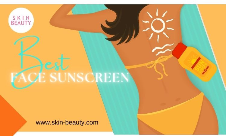 The Best Face Sunscreen Protection