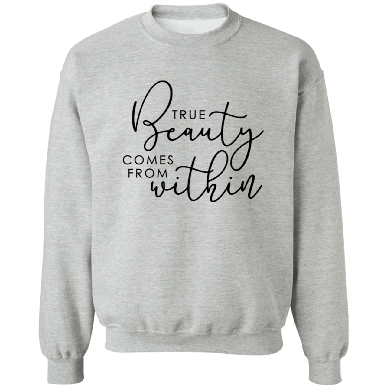 True Beauty Comes From Within G180 Crewneck Pullover Sweatshirt